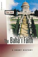 Baha'i Faith: A Short History 1851682082 Book Cover