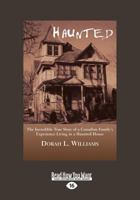 Haunted: The Incredible True Story of a Canadian Family's Experience Living in a Haunted House 1550023780 Book Cover