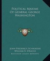 Political Maxims of General George Washington 142536909X Book Cover