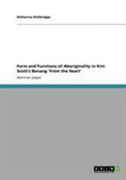 Form and Functions of Aboriginality in Kim Scott's Benang 'From the Heart' 3640545877 Book Cover