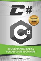 C#: Programming Basics for Absolute Beginners: Volume 1 (Step-By-Step C#) 1975745086 Book Cover