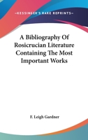 A Bibliography Of Rosicrucian Literature Containing The Most Important Works 1417935707 Book Cover