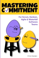 Mastering Commitment : For Software Development Teams 1688101675 Book Cover