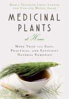 Medicinal Plants at Home: More Than 100 Easy, Practical, and Efficient Natural Remedies 1634504569 Book Cover