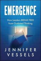 Emergence: How Leaders Break Free From Outdated Thinking 1394439237 Book Cover