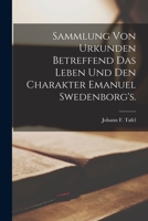 Sammlung Von Urkunden Betreffend Das Leben Und Den Charakter Emanuel Swedenborg's. 1018696075 Book Cover