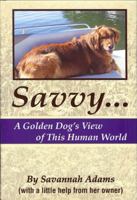 Savvy: A Golden Dog's View of This Human World 0692012087 Book Cover