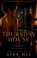 The Thursday House A Forbidden Billionaire Romance (1st Version) B0H3T9NWF7 Book Cover