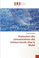 Évaluation des concentrations des métaux lourds chez le Mulet 6138453980 Book Cover