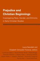 Prejudice & Christian Beginnings: Investigating Race, Gender & Ethnicity in Early Christianity 0800663403 Book Cover