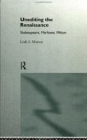 Unediting the Renaissance: Shakespeare, Marlowe, Milton 0415100534 Book Cover