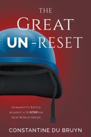 The Great UN-Reset: Humanity's Battle Against a Dystopian New World Order B0C1JGNKSX Book Cover