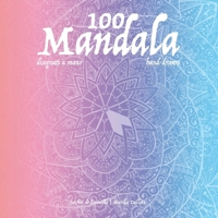 100 Mandala speciali antistress da colorare, unici e disegnati a mano: 100 Anti-stress Mandalas to paint everywhere 1716084164 Book Cover