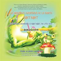 Las Increibles Aventuras de La Ranita Ribet Ribet - Bilingual Edition: The Incredible Adventures of Ribet Ribet, the Little Frog 1426946074 Book Cover