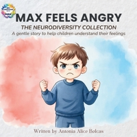Max Feels Angry: The Neurodiversity Collection - A story to help every child understand and calm their big feelings B0FWZZXBGH Book Cover