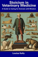 Stoicism in Veterinary Medicine: A Guide to Caring for Animals with Wisdom B0CDNSHCSD Book Cover