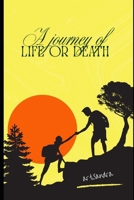 A JOURNEY OF LIFE OR DEATH B0FMQTWS32 Book Cover
