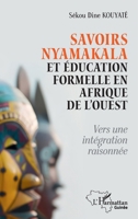 Savoirs Nyamakala et éducation formelle en Afrique de l’Ouest: vers une intégration raisonnée (Harmattan Guinée) (French Edition) 2336611481 Book Cover
