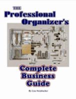 The Professional Organizer's Complete Business Guide 1411609158 Book Cover