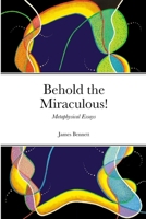 Behold the Miraculous! 1304955842 Book Cover