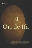 P IFÁ: El Ori de Ifá: Conciencia, carácter y destino en la tradición yoruba de Ifá y los Orishas. De la superstición al mapa de la conciencia: neurociencia y psicología sin folclor. (Spanish Edition) B0G59R9N8T Book Cover