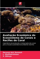 Avaliação Econômica do Ecossistema de Corais e Recifes de Coral: Importância da protecção e restauração dos corais para a função sustentável do ambiente marinho 6203662712 Book Cover