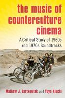 The Music of Counterculture Cinema: A Critical Study of 1960s and 1970s Soundtracks 0786475420 Book Cover