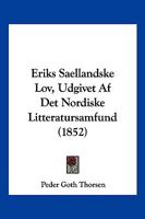 Eriks Saellandske Lov, Udgivet Af Det Nordiske Litteratursamfund (1852) 1161148973 Book Cover