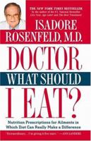 Doctor, What Should I Eat?: Nutrition Prescriptions for Ailments in Which Diet Can Really Make a Difference (Warner Books) 0679428186 Book Cover
