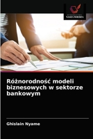 Różnorodność modeli biznesowych w sektorze bankowym 620360223X Book Cover