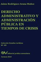 Derecho Administrativo y Administracion Publica En Tiempos de Crisis 9803652524 Book Cover