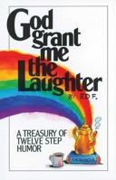 God Grant Me The Laughter: A Treasury Of Twelve Step Humor 1568380380 Book Cover