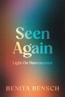 Seen Again: Light on Matrescence 1764207459 Book Cover