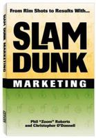 Slam Dunk Marketing -- From Rim Shots to Results 1879239140 Book Cover