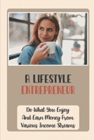 A Lifestyle Entrepreneur: Do What You Enjoy And Earn Money From Various Income Streams: Carving A Niche B09CGCW7KW Book Cover