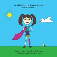 La Niña Con La Pierna Robot: Siendo Valiente B08BF14NHR Book Cover