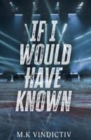 If I Would Have Known 1763599019 Book Cover