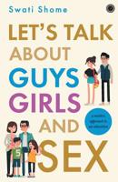 Let's Talk About Guys Girls and Sex:: A Modern Approach to Sex Education 9386867680 Book Cover