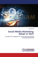 Social Media Marketing: Adopt or Not? 3659552291 Book Cover
