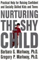 Nurturing the Shy Child: Practical Help for Raising Confident and Socially Skilled Kids and Teens 0312329784 Book Cover