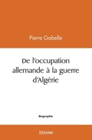 De l'occupation allemande à la guerre d'Algérie (French Edition) 2414564105 Book Cover