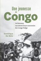 Une jeunesse au Congo: 14 femmes racontent leurs souvenirs du Congo belge (French Edition) 2507054670 Book Cover
