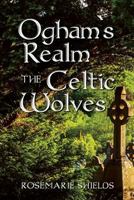 Ogham`s Realm the Celtic Wolves 1523230673 Book Cover