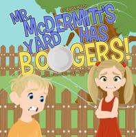 Mr. McDermitt's Yard Has Boogers!: Another Adventure with Sydney and Mason 195607919X Book Cover
