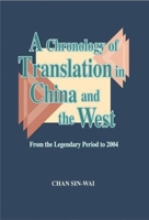 A Chronology of Translation in China and the West: From the Legendary Period to 2004 9629963558 Book Cover