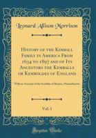 History of the Kimball family in America, from 1634 to 1897, Vol 1 1528460812 Book Cover