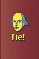 Fie!: An expression used many times in the plays by William Shakespeare 1797832204 Book Cover