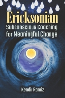 Ericksonian: Subconscious Coaching for Meaningful Change B0DRJHMCYN Book Cover
