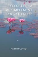 Le Secret de la Vie Simplement Pour Te Creer B08XZQ82HF Book Cover