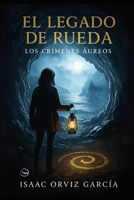 El Legado de Rueda: Los crímenes áureos (Spanish Edition) B0FP4SVQWN Book Cover